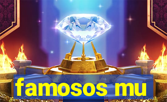 famosos mu